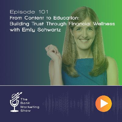 Ep 101 - Emily Schwartz - From Content to Education: Building Trust Through Financial Wellness Ep 101 - Emily Schwartz - From Content to Education: Building Trust Through Financial Wellness