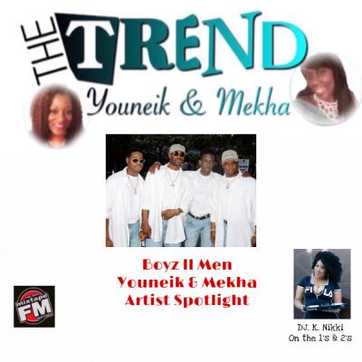 Episode 2 - The Trend with Youneik & Mekha Artist Spotlight Boyz ll Men 6-30-20 Episode 2 - The Trend with Youneik & Mekha Artist Spotlight Boyz ll Men 6-30-20