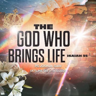 The God Who Brings Life - The God Who Series - Ps Joshua Siaw The God Who Brings Life - The God Who Series - Ps Joshua Siaw
