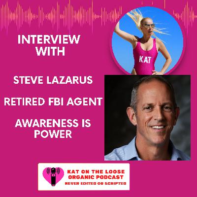 AWARENESS IS POWER with Former FBI AGENT STEVE LAZARUS