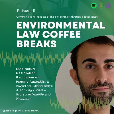 On Climate & Law: EU’s Nature Restoration Regulation with Ioannis Agapakis (ClientEarth)