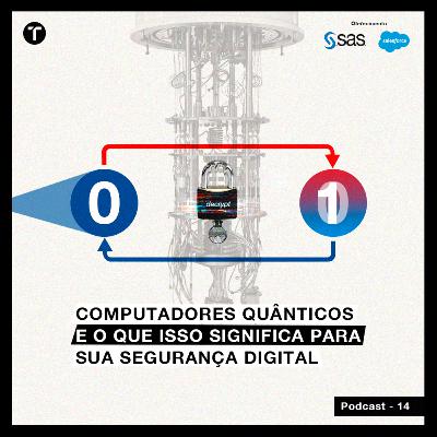 Computadores quânticos e o que isso significa para sua segurança digital