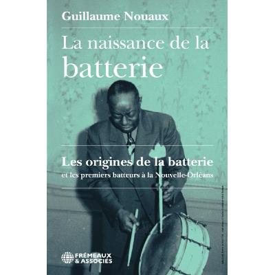 Guillaume Nouaux, "La naissance de la batterie"
