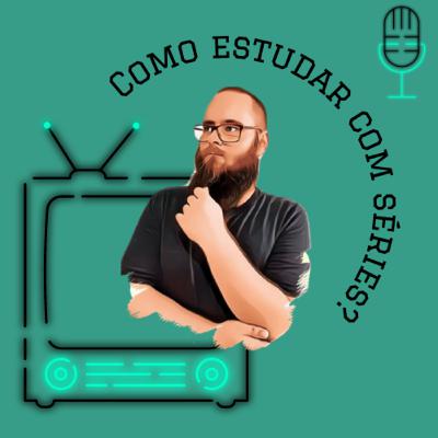 Como estudar com SÉRIES!!! - #o1 Como estudar com SÉRIES!!! - #o1
