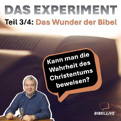 Das Wunder der Bibel – Ein Beweis für das Christentum? (3/4)