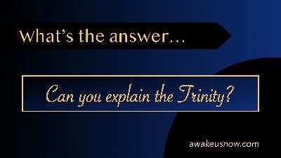 Questions - Week 2: Can You Explain the Trinity?