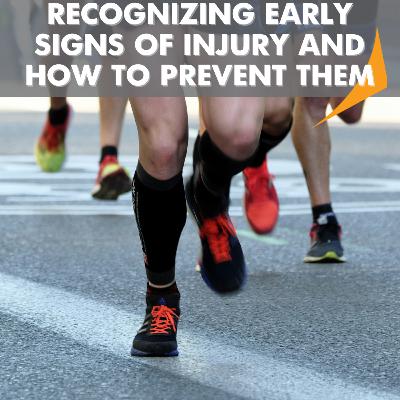 SEASON 5 - EPISODE 9: RECOGNIZING EARLY SIGNS OF INJURY AND HOW TO PREVENT THEM