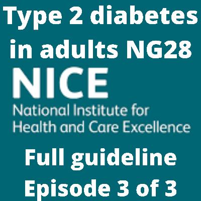 Diabetes in Primary Care UK- Full NICE guideline- Episode 3 of 3
