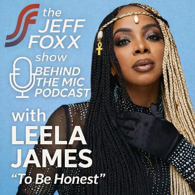 The soulful and powerful Leela James is back on The Jeff Foxx Show Behind the Mic Podcast!