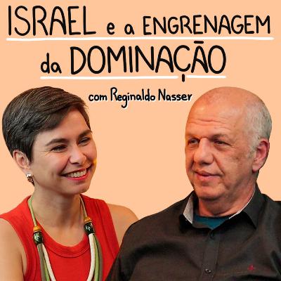 Israel e a engrenagem da dominação | Reginaldo Nasser | CULTIVA CAST #31
