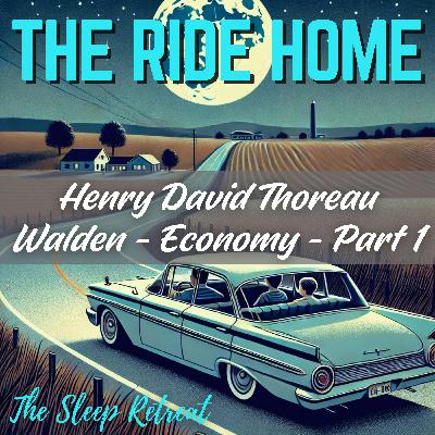 The Ride Home: Thoreau Sleep Story - Walden Economy Part 1 The Ride Home: Thoreau Sleep Story - Walden Economy Part 1