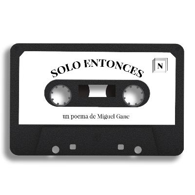 EP06: Solo entonces - Miguel Gane (en voz de Félix Sánchez)