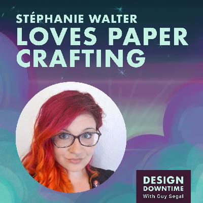 Stéphanie Walter Loves Paper Crafting