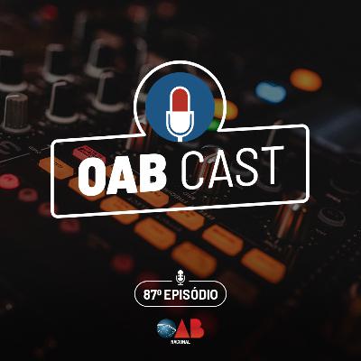 OABCast - 87 ep - O podcast da OAB Nacional