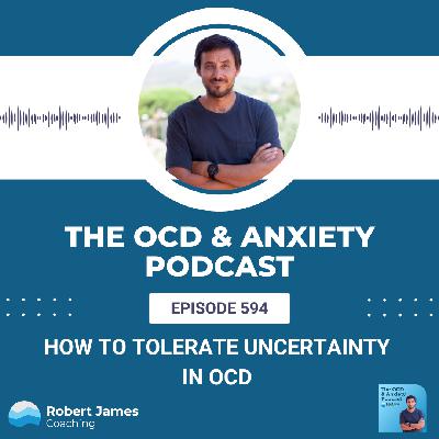 How To Tolerate Uncertainty In OCD