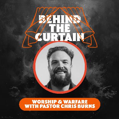 33 - Worship and Warfare with Chris Burns