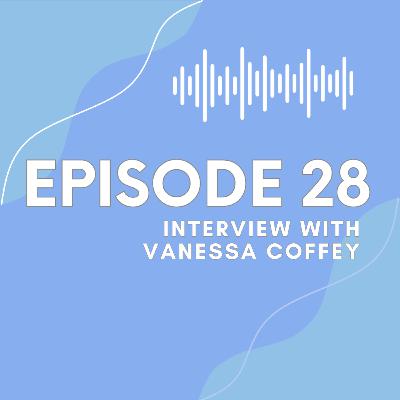 Ep 28 Interview with Vanessa Coffey