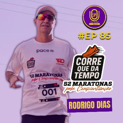 #85 - Projeto 52 Maratonas pela Conscientização | Rodrigo Dias