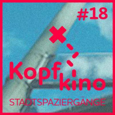 Kopfkino - Stadtspaziergänge #18 //  Keine Container auf der Wiese von Denijen Pauljević und Christine Umpfenbach