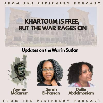 Khartoum is Free, But the War Rages On - Updates on the War in Sudan