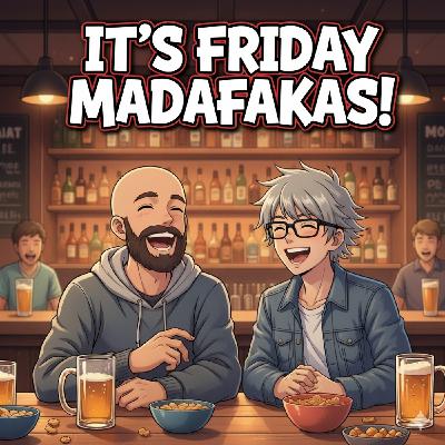2x06 Por fin es Viernes Madafakas! 2x06 Por fin es Viernes Madafakas!