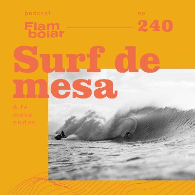 240 - O surf e a fé