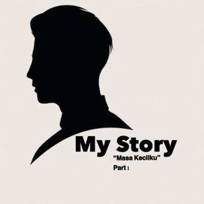 My Story : “Masa Kecilku” Part 1