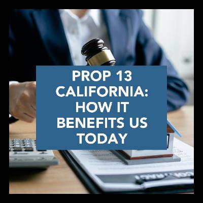 Prop 13 California: How it Benefits us Today Prop 13 California: How it Benefits us Today