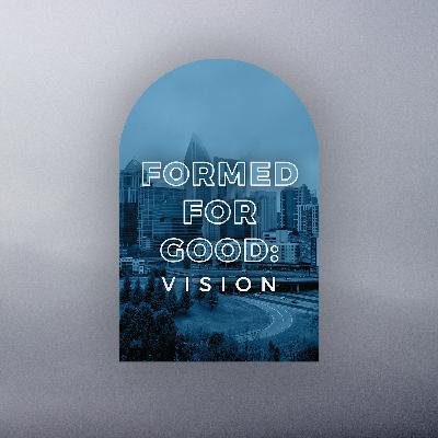 FORMED FOR GOOD | Formed by God | 1.11.26