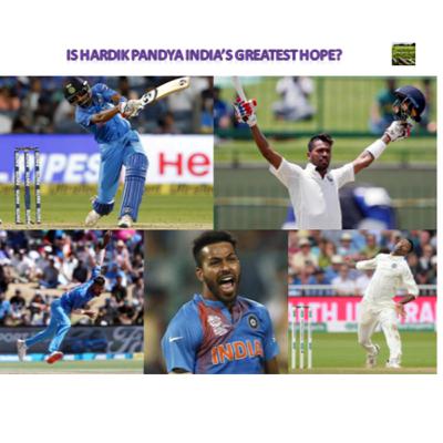Is Hardik Pandya India's greatest hope?