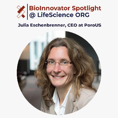 Julia Eschenbrenner, CEO of PoroUS Julia Eschenbrenner, CEO of PoroUS