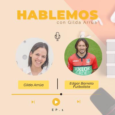 Episodio 1 | HABLEMOS, Edgar Barreto | Futbolista