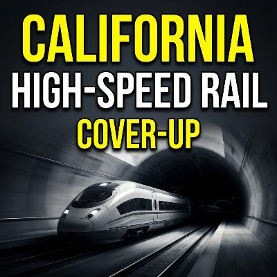 California Rail Just Made It ILLEGAL to See $100 Billion Waste California Rail Just Made It ILLEGAL to See $100 Billion Waste