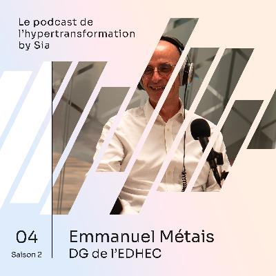 Saison 2, Épisode 4 | Emmanuel Métais | Directeur Général de l'EDHEC