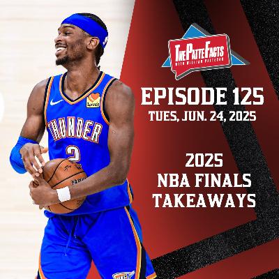 Ep. 125: 2025 NBA Finals Takeaways