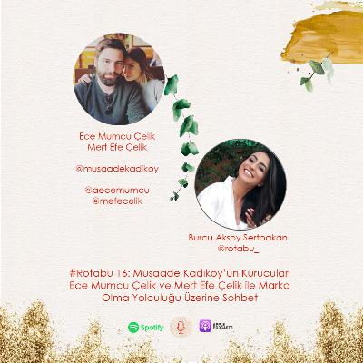 #Rotabu16: Müsaade Meyhane’nin Kurucuları Ece Mumcu Çelik ve Mert Efe Çelik ile Marka Olma Yolculuğu Üzerine Sohbet