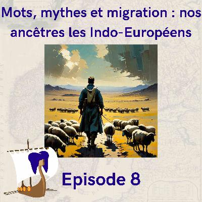 8 - Mots, mythes et migration : nos ancêtres les Indo-Européens