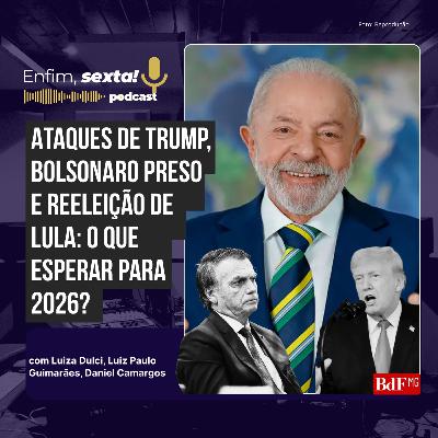 Ataques de Trump, Bolsonaro preso e reeleição de Lula: o que esperar para 2026? Ataques de Trump, Bolsonaro preso e reeleição de Lula: o que esperar para 2026?