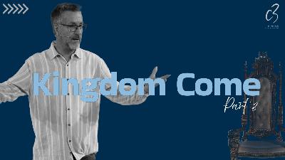 Kingdom Come Part III | Ps Roger Beard | C3 Church Tuggerah Kingdom Come Part III | Ps Roger Beard | C3 Church Tuggerah
