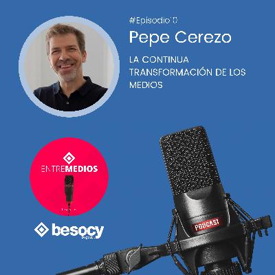 #entrevista8 - Pepe Cerezo - La continua transformación de los medios #entrevista8 - Pepe Cerezo - La continua transformación de los medios