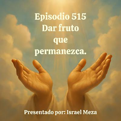 Dar fruto que permanezca.