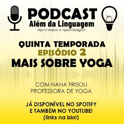 Podcast | Quinta Temporada | Episódio 2: Aprendendo mais sobre Yoga