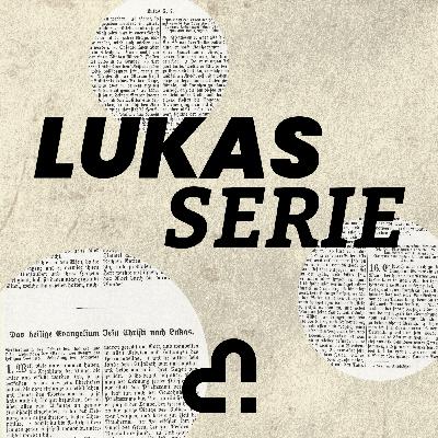 Berufen für Gottes Gegenwart | Lukas Serie
