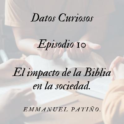 Episodio 10: El impacto de la Biblia en la sociedad