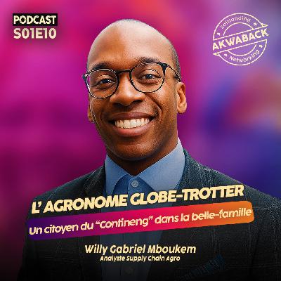 " L'agronome globe-trotter" avec Willy Gabriel Mboukem - Akwaback S01E10 " L'agronome globe-trotter" avec Willy Gabriel Mboukem - Akwaback S01E10