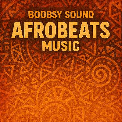 Boobsy Sound - AfroBeats Boobsy Sound - AfroBeats