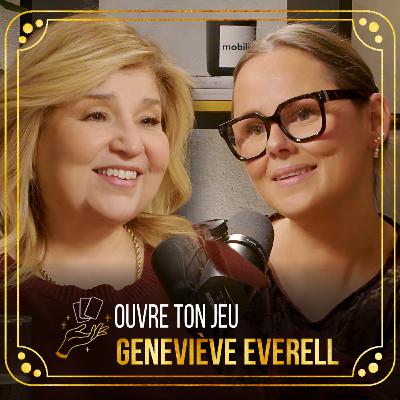 #152 - Geneviève Everell | Ouvre ton jeu avec Marie-Claude Barrette.