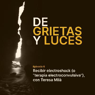 Recibir electroshock (o "terapia electroconvulsiva"), con Teresa Milà