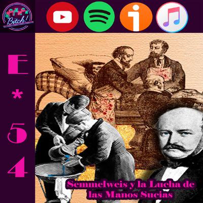 E*54 | Semmelweis y la Lucha de las Manos Sucias