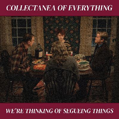 Ep. 10 | We're Thinking of Segueing Things